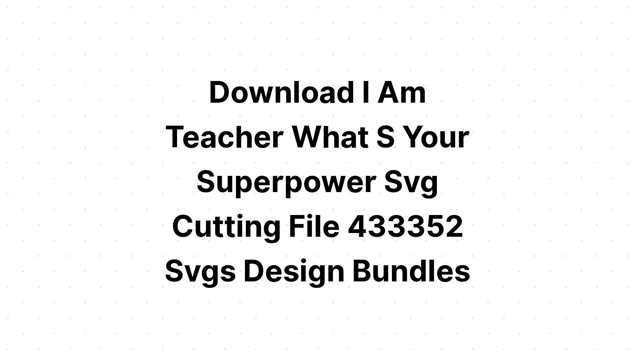 Download Teaching Is My Super Power SVG File